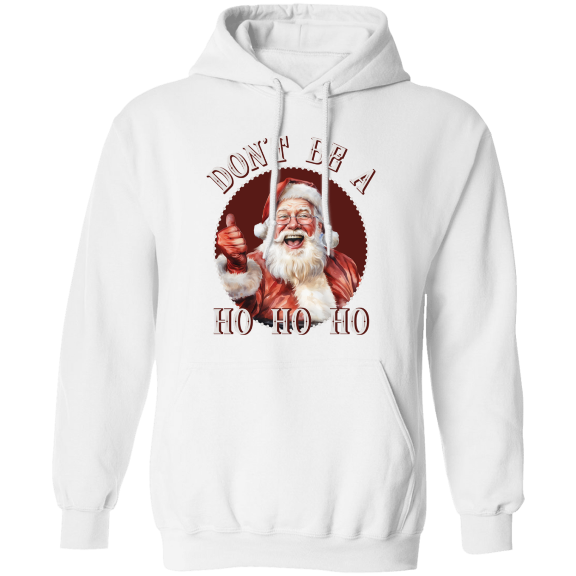 Don'T Be A Ho Ho Ho G185 Pullover Hoodie