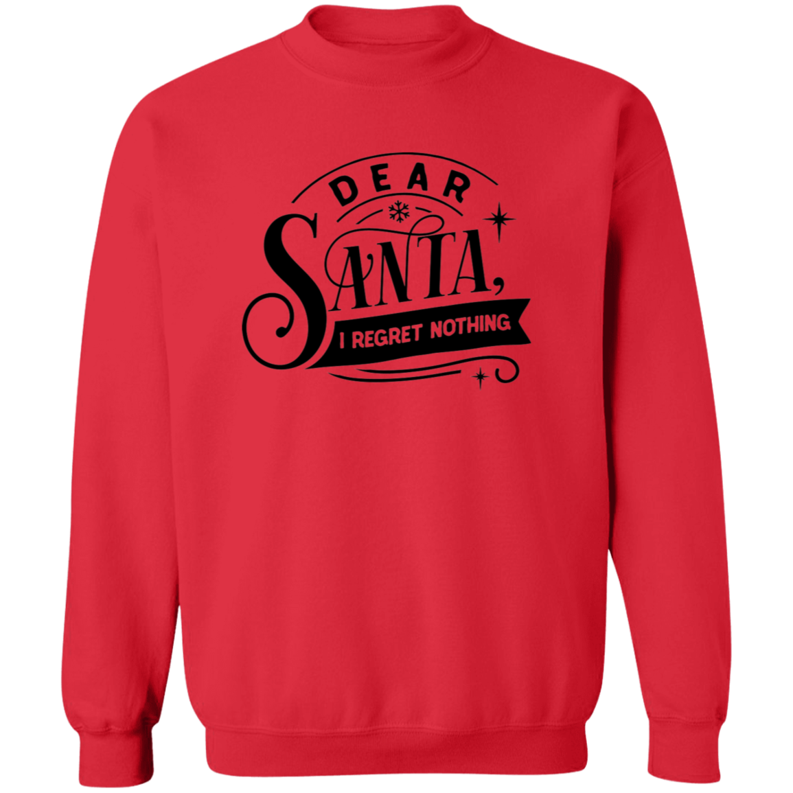 Dear Santa I Regret Nothing G180 Crewneck Pullover Sweatshirt