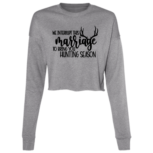 We Interrupt This Marriage To Bring you Hunting Season B7503 Ladies' Cropped Fleece Crew