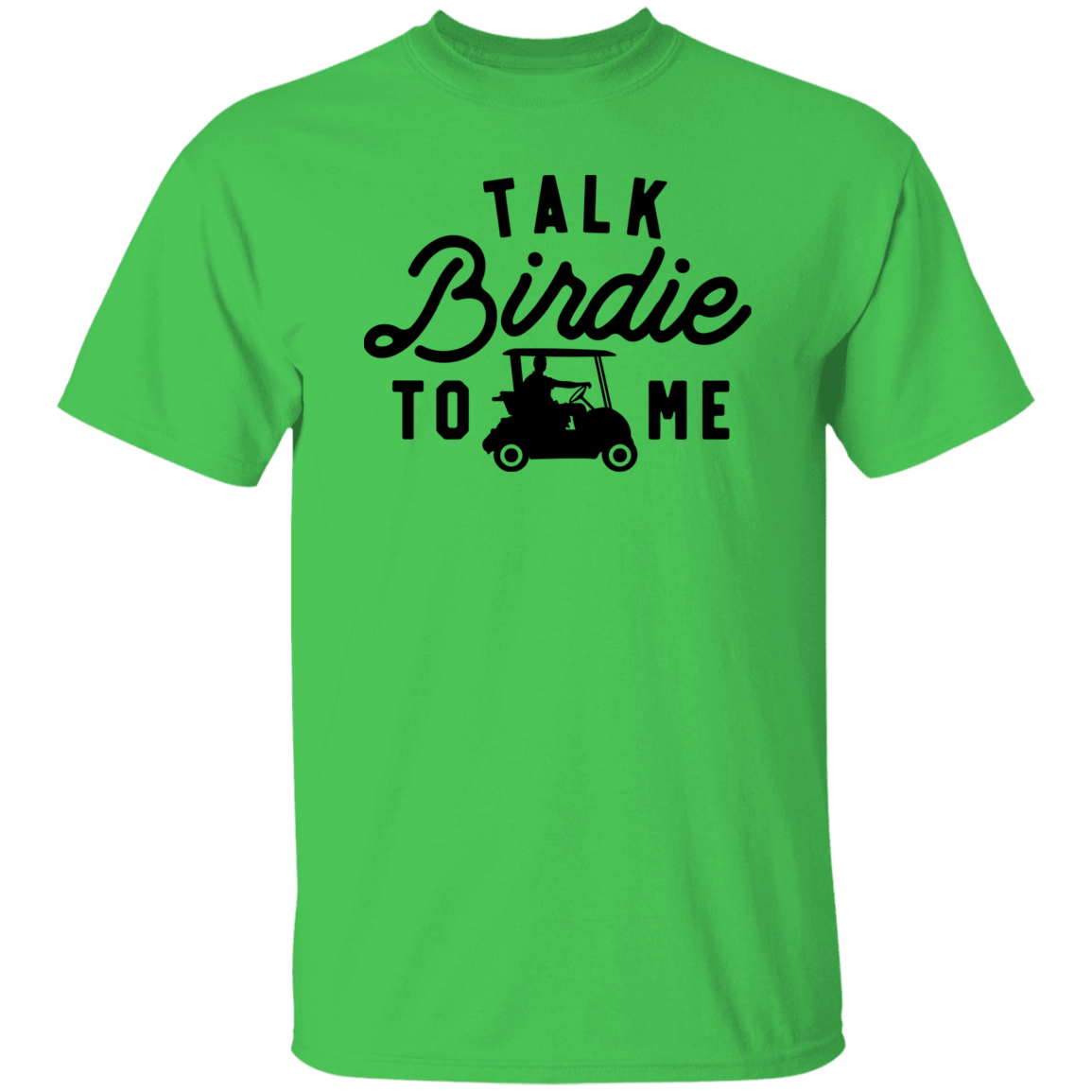 Talk Birdie To Me G500 5.3 oz. T-Shirt