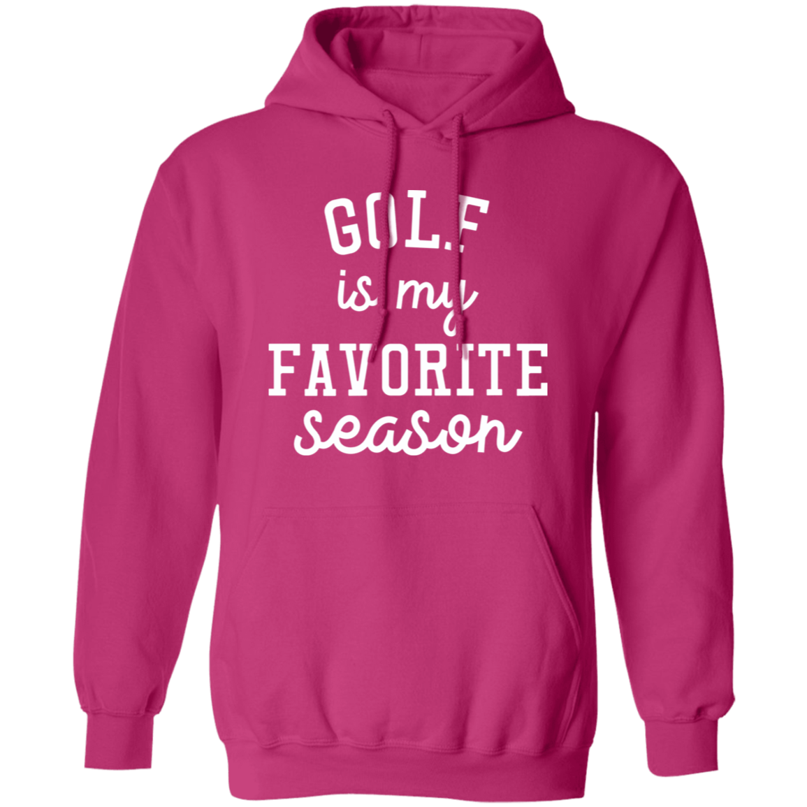 Golf My Favorite Season wht G185 Pullover Hoodie