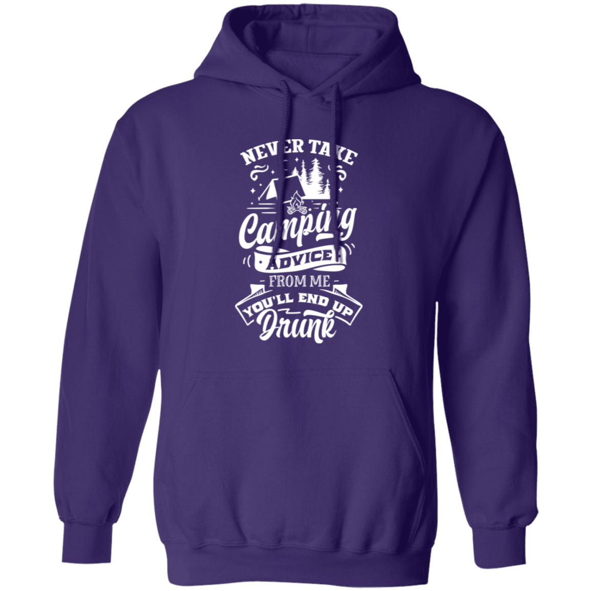Never Take Camping Advice W G185 Pullover Hoodie