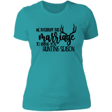 We Interrupt This Marriage To Bring you Hunting Season NL3900 Ladies' Boyfriend T-Shirt