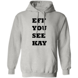 EFF YOU SEE KAY G185 Pullover Hoodie