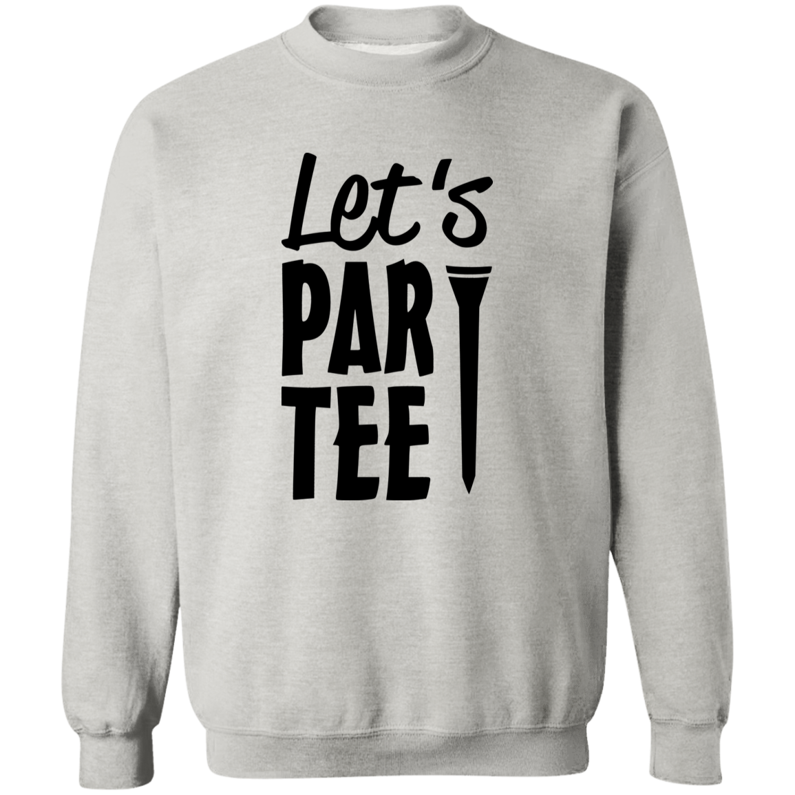 Lets Par Tee 1 G180 Crewneck Pullover Sweatshirt