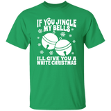 If You Jingle My Bells G500 5.3 oz. T-Shirt