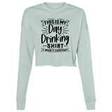 Day Drinking Shirt B7503 Ladies' Cropped Fleece Crew