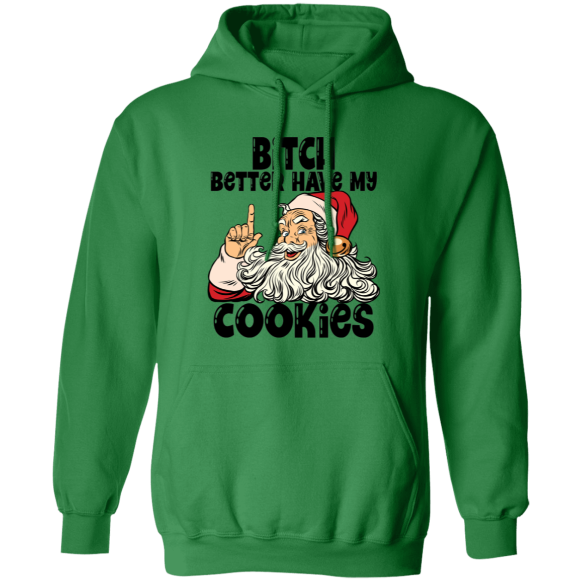 Bitch Better Have My Cookies G185 Pullover Hoodie