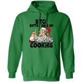 Bitch Better Have My Cookies G185 Pullover Hoodie