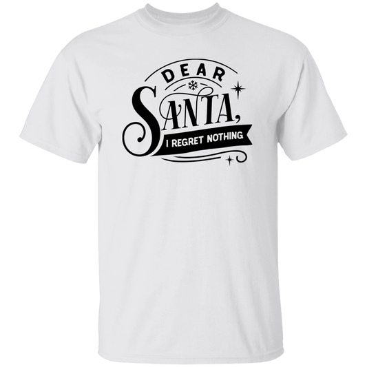 Dear Santa I Regret Nothing G500 5.3 oz. T-Shirt