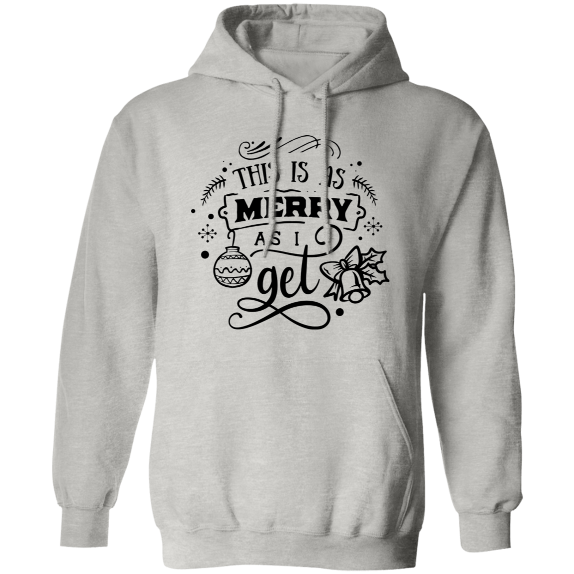 This Is As Merry As I Get G185 Pullover Hoodie