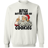 Bitch Better Have My Cookies G180 Crewneck Pullover Sweatshirt