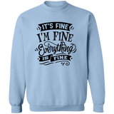 Its fine Im Fine G180 Crewneck Pullover Sweatshirt