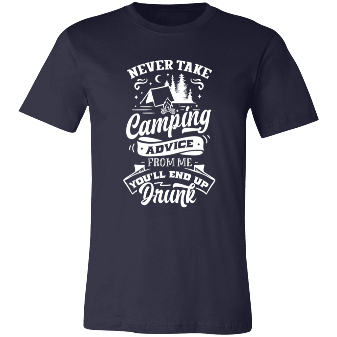 Never Take Camping Advice W 3001C Unisex Jersey Short-Sleeve T-Shirt