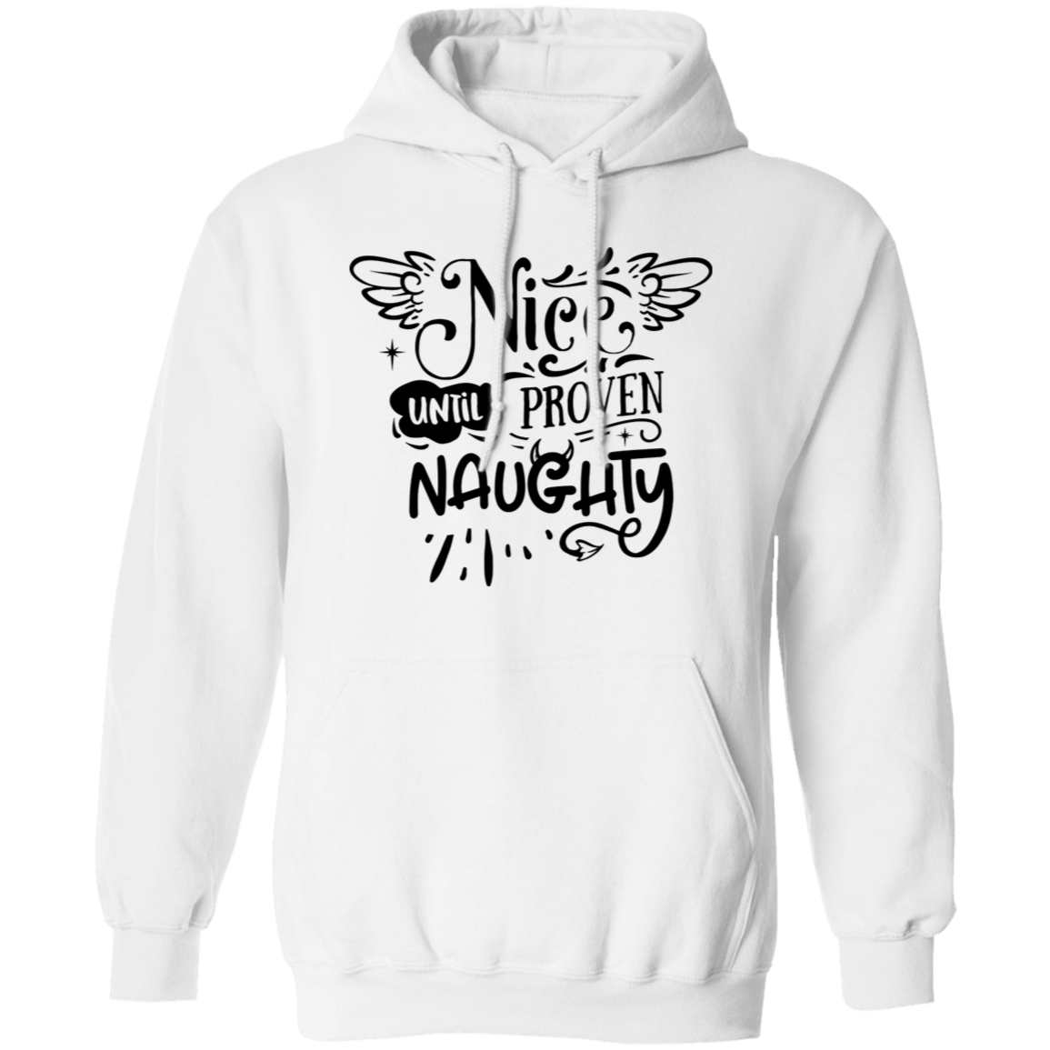 Nice Until Proven Naughty G185 Pullover Hoodie