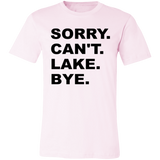 Sorry Can't Lake Bye 3001C Unisex Jersey Short-Sleeve T-Shirt