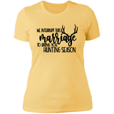 We Interrupt This Marriage To Bring you Hunting Season NL3900 Ladies' Boyfriend T-Shirt