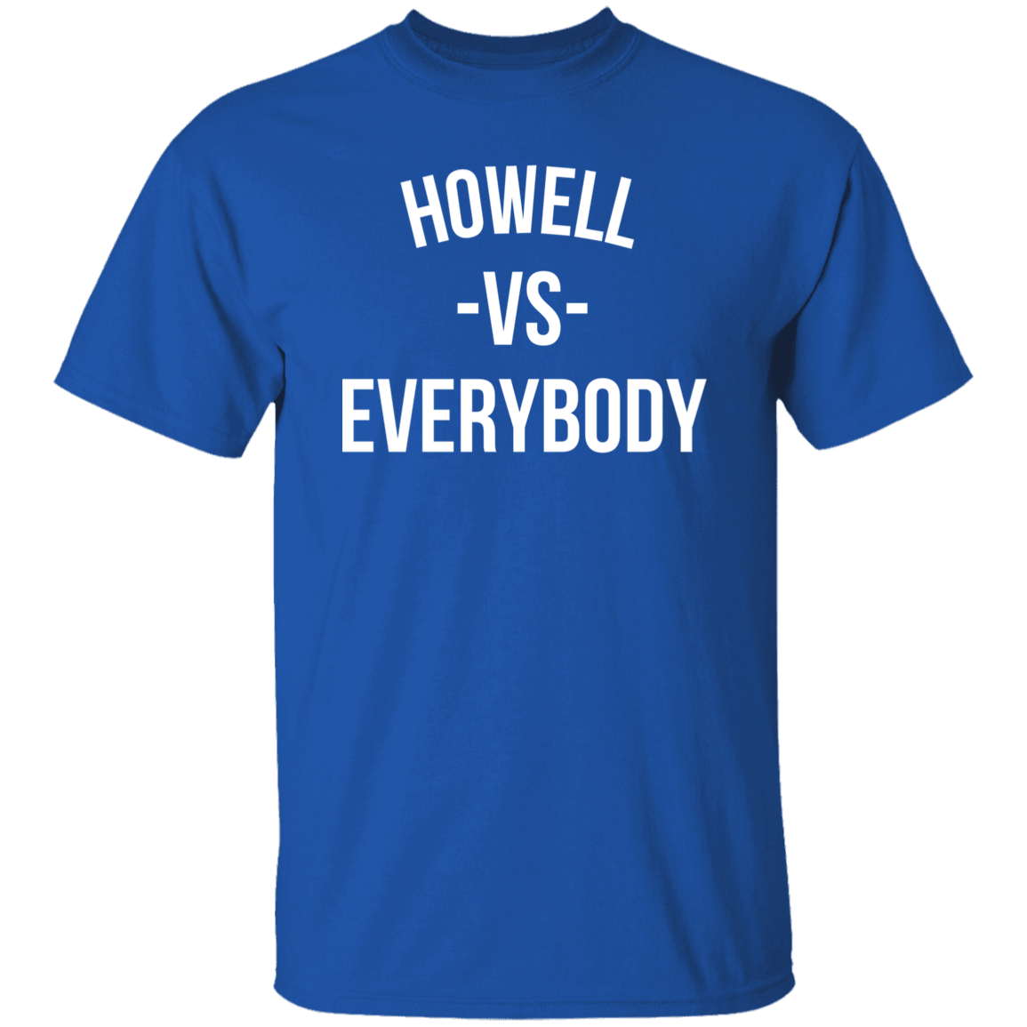 Howell VS Everybody - Basic T-Shirts