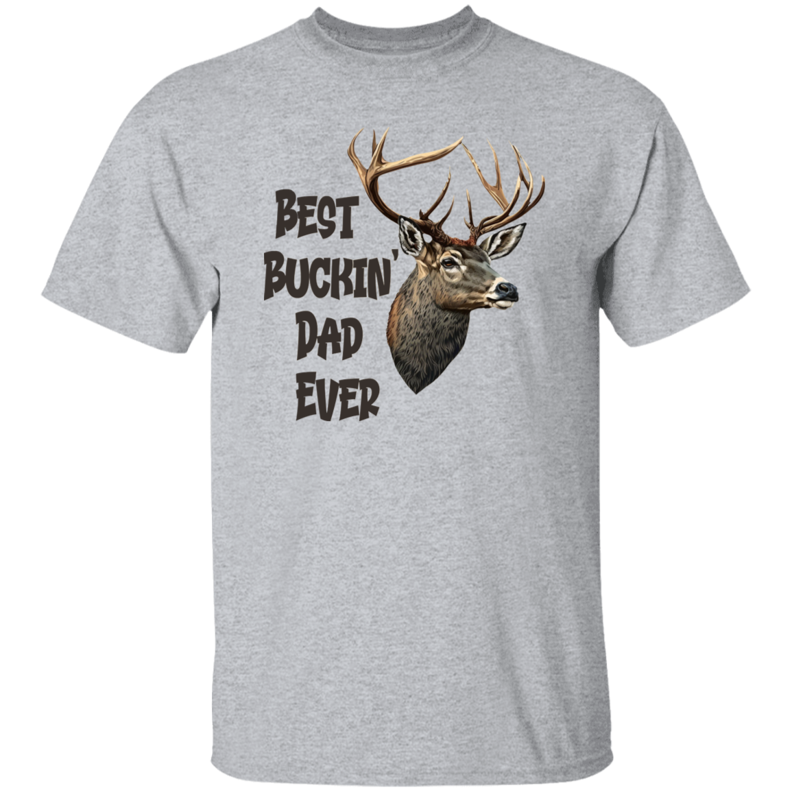 Best Buckin Dad Ever G500 5.3 oz. T-Shirt