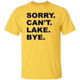 Sorry Can't Lake Bye G500 5.3 oz. T-Shirt