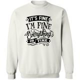 Its fine Im Fine G180 Crewneck Pullover Sweatshirt