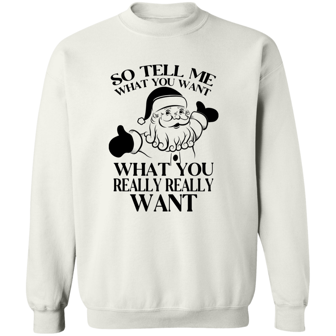 What You Really Really Want G180 Crewneck Pullover Sweatshirt