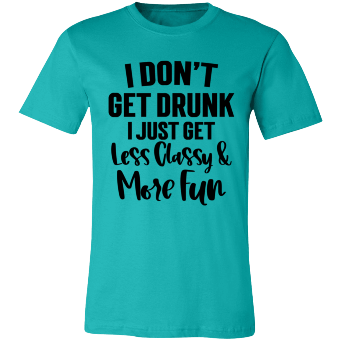 Less Classy More Fun 3001C Unisex Jersey Short-Sleeve T-Shirt