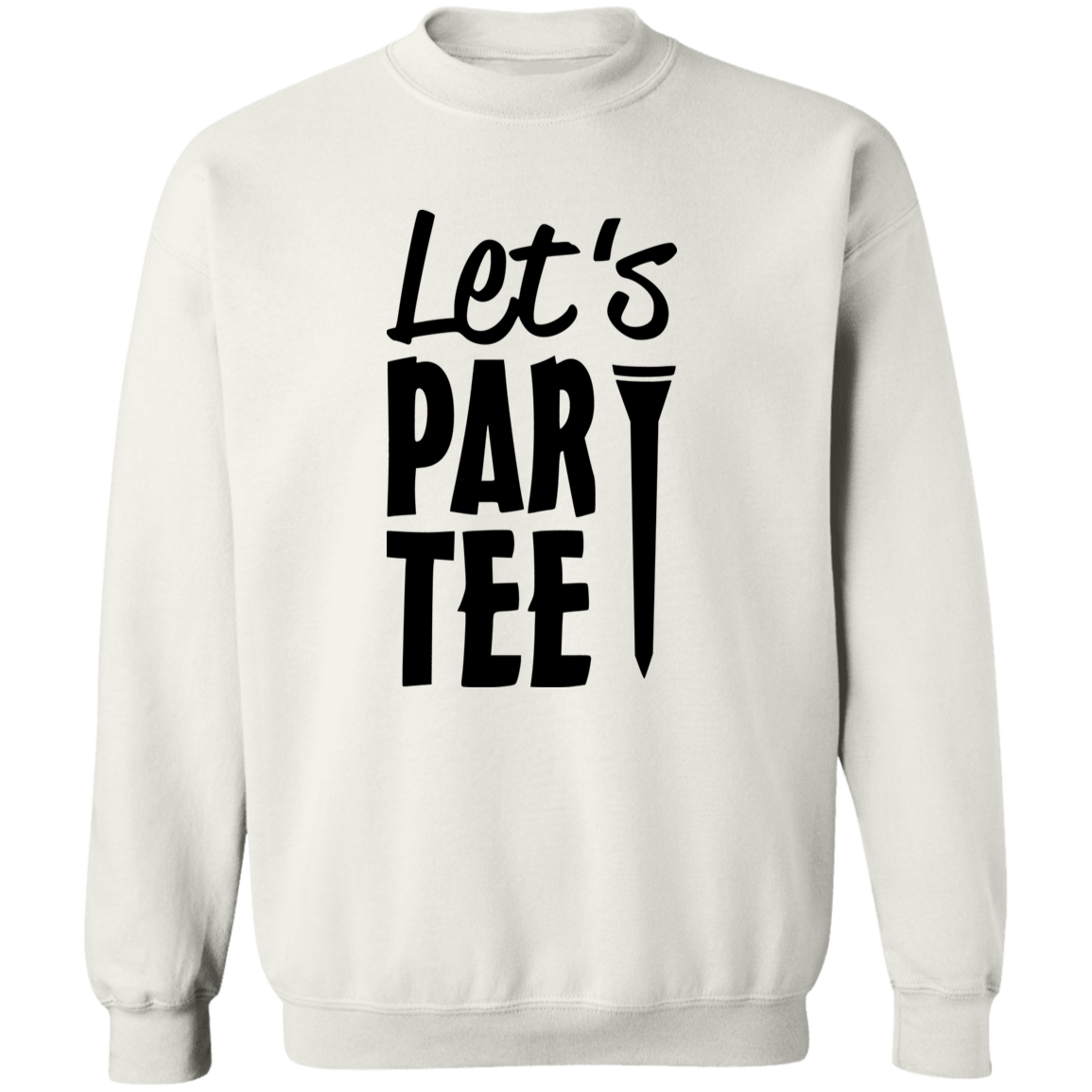 Lets Par Tee 1 G180 Crewneck Pullover Sweatshirt