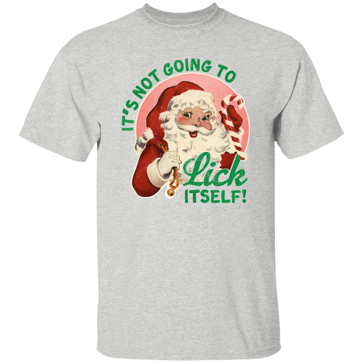 It'S Not Going To Lick Itself G500 5.3 oz. T-Shirt