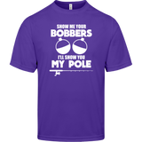 ***2 SIDED***  HRCL FL - Show Me Your Bobbers I'll Show You My Pole - - 2 Sided - UV 40+ Protection TT11 Team 365 Mens Zone Tee