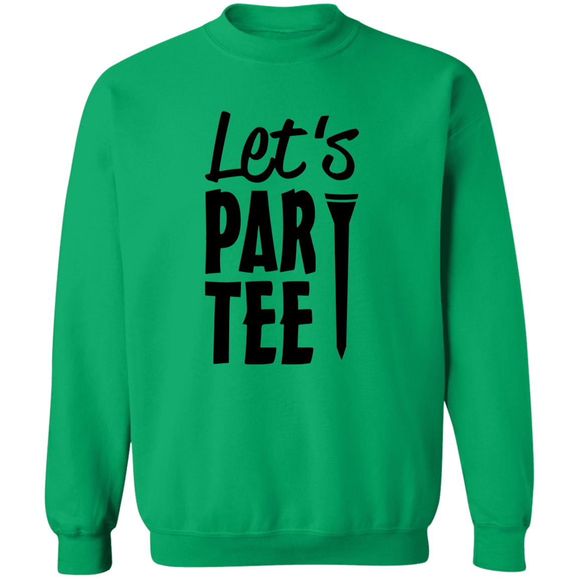 Lets Par Tee 1 G180 Crewneck Pullover Sweatshirt