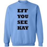 EFF YOU SEE KAY G180 Crewneck Pullover Sweatshirt