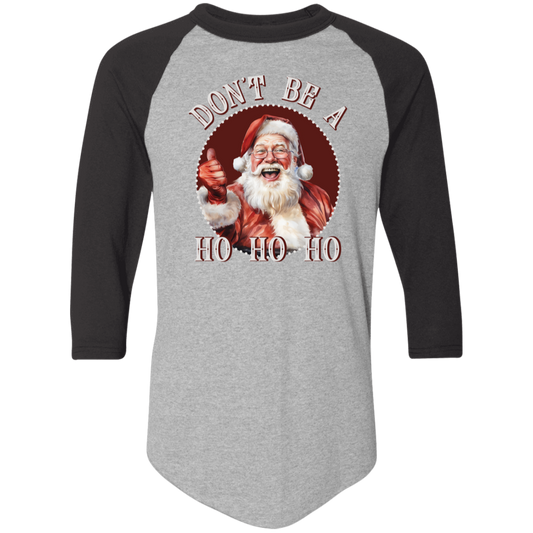 Don'T Be A Ho Ho Ho 4420 Colorblock Raglan Jersey