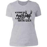 We Interrupt This Marriage To Bring you Hunting Season NL3900 Ladies' Boyfriend T-Shirt