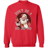 Don'T Be A Ho Ho Ho G180 Crewneck Pullover Sweatshirt