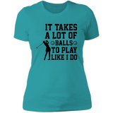 It takes a lot of balls NL3900 Ladies' Boyfriend T-Shirt