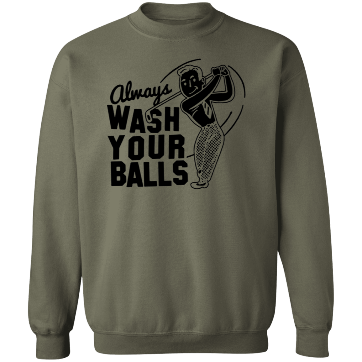 Always Wash Your Balls G180 Crewneck Pullover Sweatshirt