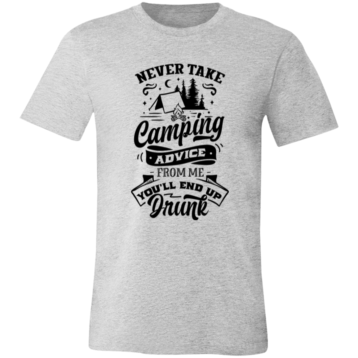 Never Take Camping Advice B 3001C Unisex Jersey Short-Sleeve T-Shirt