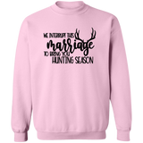 We Interrupt This Marriage To Bring you Hunting Season G180 Crewneck Pullover Sweatshirt