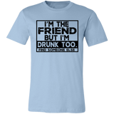 Im The Friend Too Drink 3001C Unisex Jersey Short-Sleeve T-Shirt