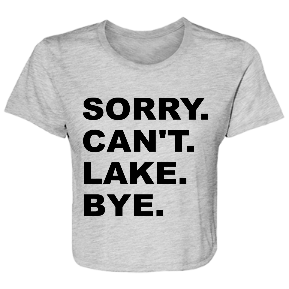 Sorry Can't Lake Bye B8882 Ladies' Flowy Cropped Tee