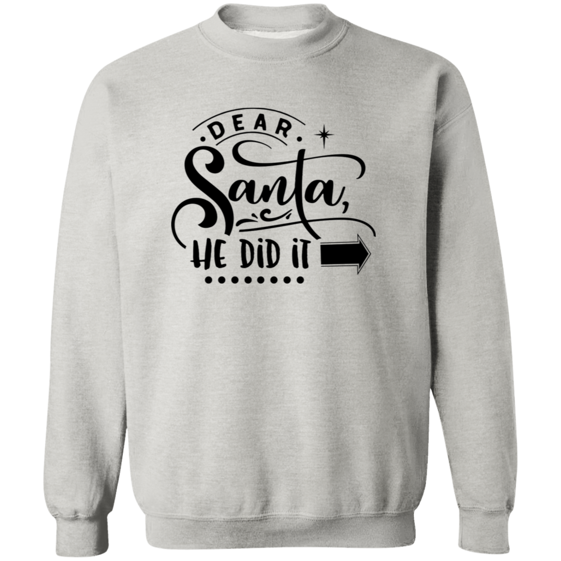 Dear Santa He Did It G180 Crewneck Pullover Sweatshirt