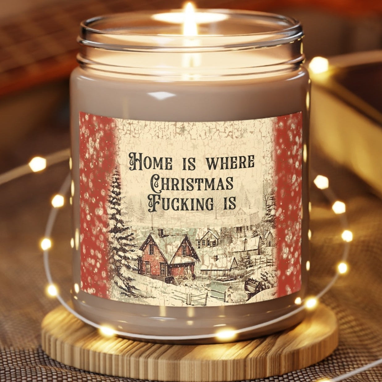 Home Is Where Christmas Fucking Is - Scented Candles, 9oz