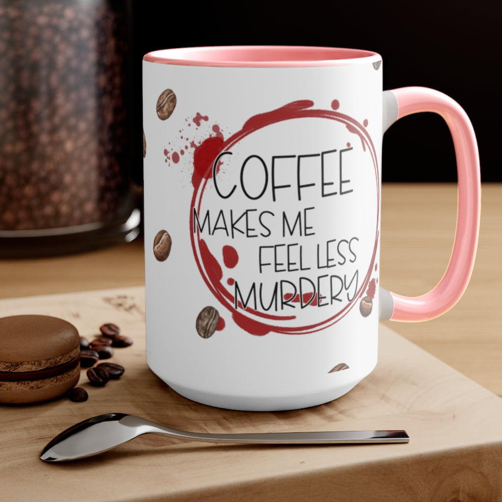 Coffee Makes Me Feel 15oz Mug
