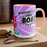 Whatever Floats Your Boat 15oz Mug