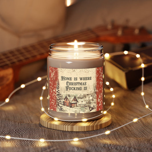 Home Is Where Christmas Fucking Is - Scented Candles, 9oz