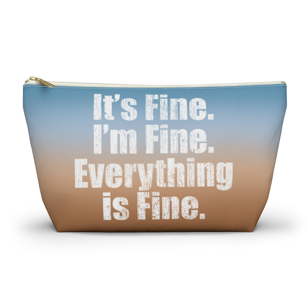 Accessory Pouch (T-bottom) - It’s Fine. I’m Fine. Everything is Fine. - HRCL LL