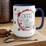 Coffee Makes Me Feel 15oz Mug