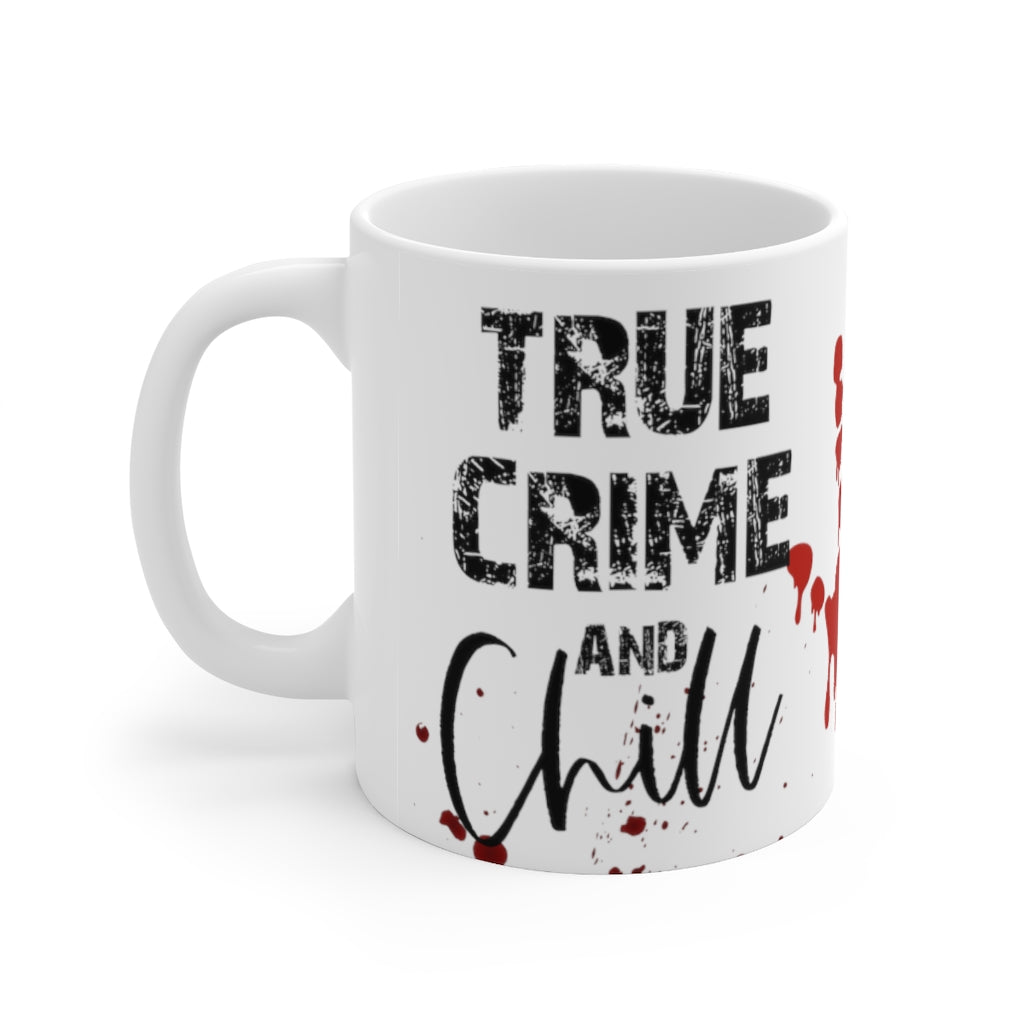 True Crime Chill  11oz Mug