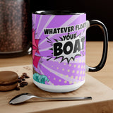 Whatever Floats Your Boat 15oz Mug